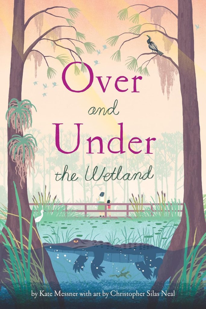 Book cover for Over and Under the Wetland by Kate Messner and Christopher Silas Neal