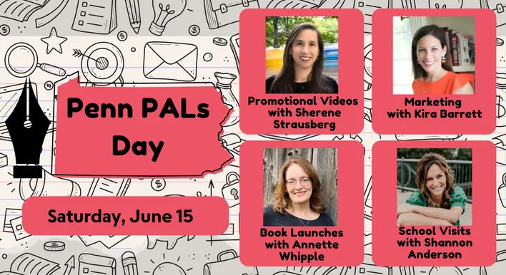 Penn PALs Day
Saturday, June 15
Promotional Videos with Sherene Strausberg
Marketing with Kira Barrett
Book Launches with Annette Whipple
School Visits with Shannon Anderson